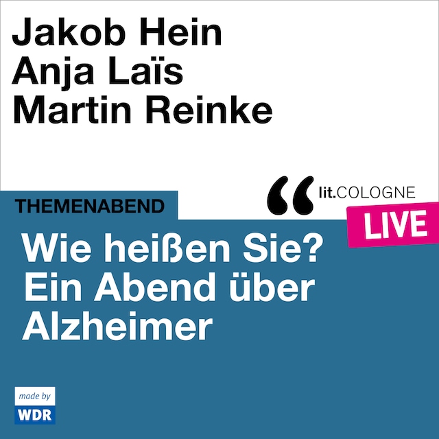 Book cover for Wie heißen Sie? Ein Abend über Alzheimer - lit.COLOGNE live (ungekürzt)
