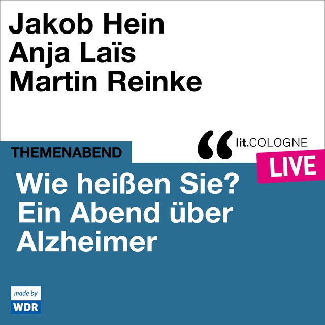 Book cover for Wie heißen Sie? Ein Abend über Alzheimer - lit.COLOGNE live (ungekürzt)