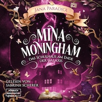 Mina Moningham - Das Schulhaus am Ende der Galaxis (ungekürzt)