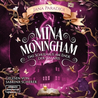 Mina Moningham - Das Schulhaus am Ende der Galaxis (ungekürzt) als Hörbuch