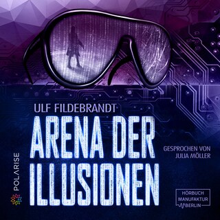 Arena der Illusionen (ungekürzt) als Hörbuch