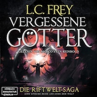 Vergessene Götter - Die Riftwelt-Saga - Ein episches Endzeit-Abenteuer, Band 4 (ungekürzt)
