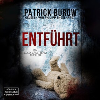 Entführt - Ein Cold-Case-Team Thriller, Band 2 (ungekürzt) als Hörbuch