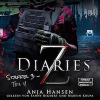 Z Diaries, 3: Staffel, Teil 4 (ungekürzt)