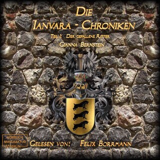 Der gefallene Ritter - Die Ianvara Chroniken, Band 1 (ungekürzt) als Hörbuch