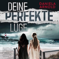 Deine perfekte Lüge - Sylt-Thriller (ungekürzt)