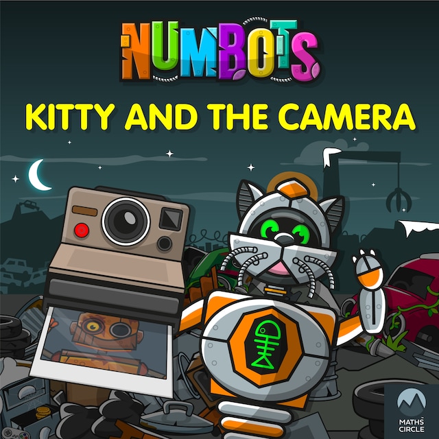 Book cover for NumBots Scrapheap Stories - A story about teamwork and the importance of asking for help., Kitty and the Camera