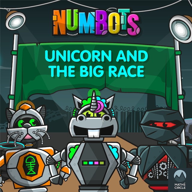 Book cover for NumBots Scrapheap Stories - A Story About the Importance of Practising Little and Often, Unicorn and the Big Race, Unicorn and the Big Race