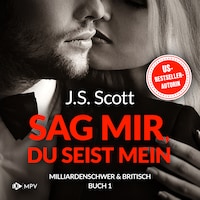 Sag mir, du seist mein - Milliardenschwer und britisch, Band 1 (ungekürzt)