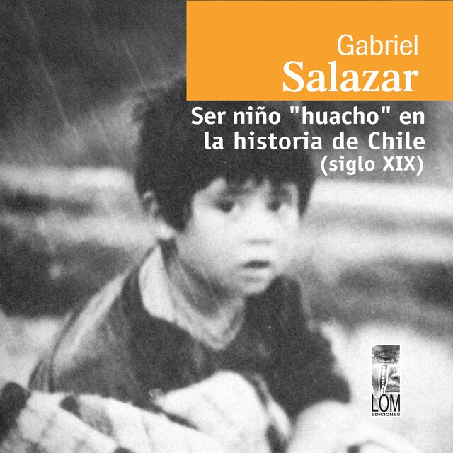 Book cover for Ser niño "huacho" en la historia de Chile (siglo XIX) (Completo)