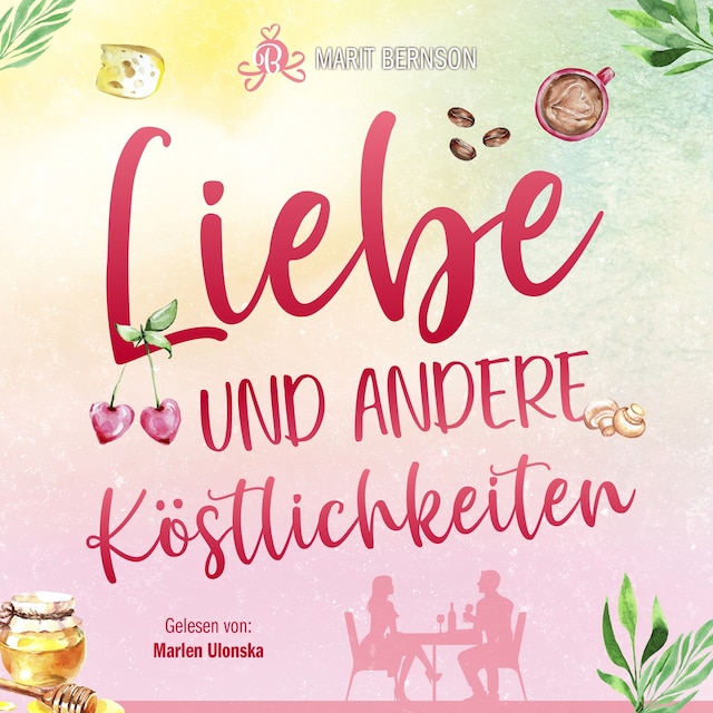 Kirjankansi teokselle Liebe und andere Köstlichkeiten (ungekürzt)