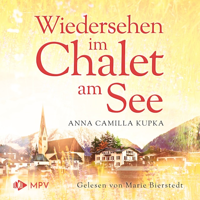 Book cover for Wiedersehen im Chalet am See - Das Chalet am See, Band 2 (ungekürzt)