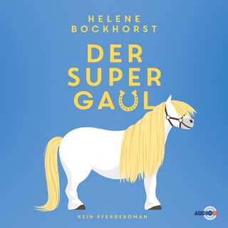 Der Supergaul (ungekürzt) als Hörbuch