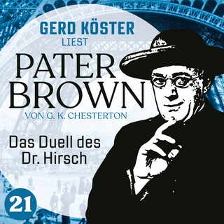 Das Duell des Dr. Hirsch - Gerd Köster liest Pater Brown, Band 21 (Ungekürzt) als Hörbuch