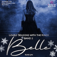 Belle - Lovely Seasons with the Kings, Band 2 (ungekürzt)