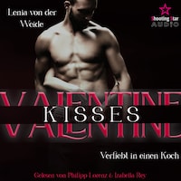 Valentine Kisses: Verliebt in einen Koch - Be my Valentine, Band 3 (ungekürzt)