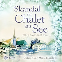 Skandal im Chalet am See - Das Chalet am See, Band 3 (ungekürzt)