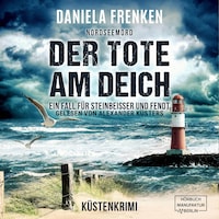Nordseemord Der Tote am Deich - Steinbeisser und Fendt - Steinbeisser und Fendt ermitteln, Band 1 (ungekürzt)