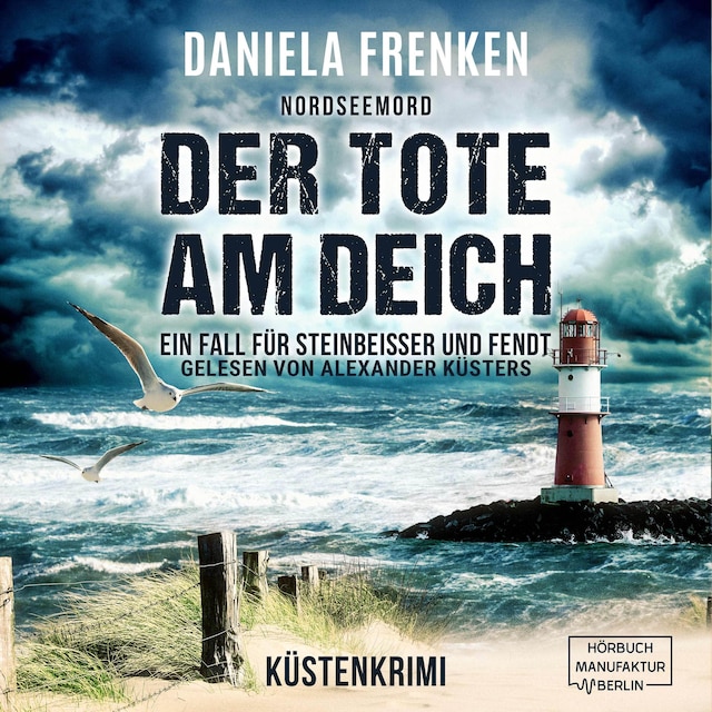 Okładka książki dla Nordseemord Der Tote am Deich - Steinbeisser und Fendt - Steinbeisser und Fendt ermitteln, Band 1 (ungekürzt)