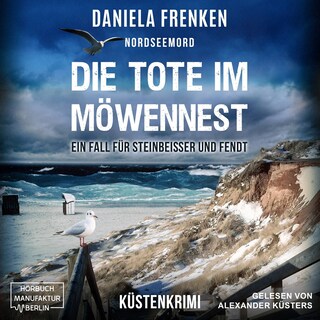 Nordseemord - Die Tote im Möwennest - Steinbeisser und Fendt - Ein Fall für Steinbeisser und Fendt, Band 2 (ungekürzt) als Hörbuch