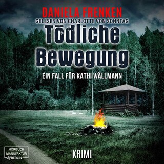 Tödliche Bewegung - Kathi Wällmann Krimi, Band 6 (ungekürzt) als Hörbuch