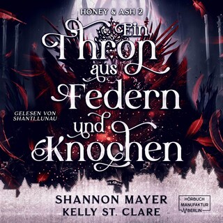 Ein Thron aus Federn und Knochen - Honey & Ash, Band 2 (ungekürzt) als Hörbuch