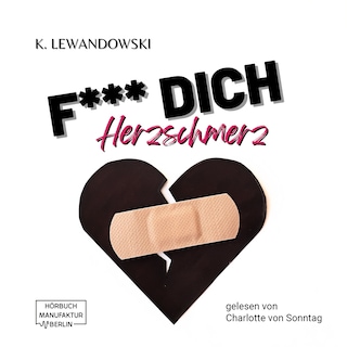 F*** Dich Herzschmerz (ungekürzt) als Hörbuch