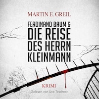 Ferdinand Baum & Die Reise des Herrn Kleinmann (ungekürzt)