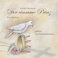 Der einsame Prinz - Ein Märchen (ungekürzt)
