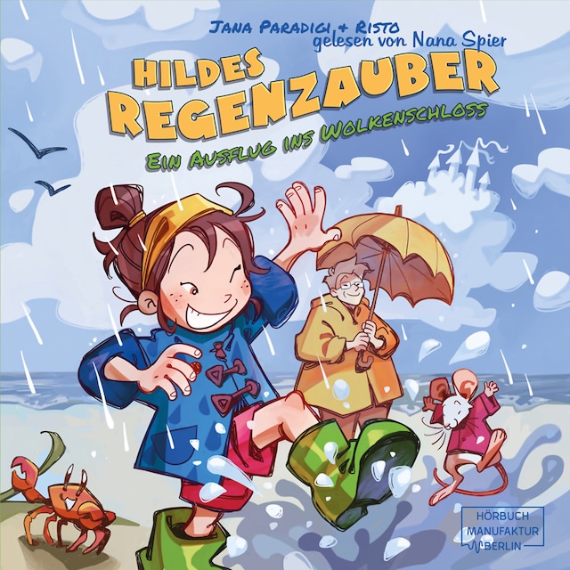 Okładka książki dla Hildes Regenzauber - Ein Ausflug ins Wolkenschloss - Ein lustiges Bilderbuch für Regentage zum Vorlesen ab 4 Jahren mit Eis-Rezept zum Nachmachen. (ungekürzt)
