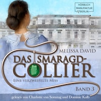 Eine verzweifelte Miss - Das Smaragd-Collier, Band 3 (ungekürzt)