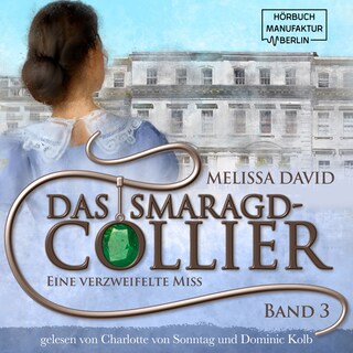 Eine verzweifelte Miss - Das Smaragd-Collier, Band 3 (ungekürzt) als Hörbuch