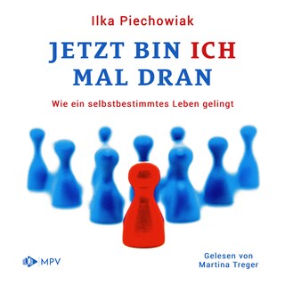 Jetzt bin ich mal dran: Wie ein selbstbestimmtes Leben gelingt als Hörbuch