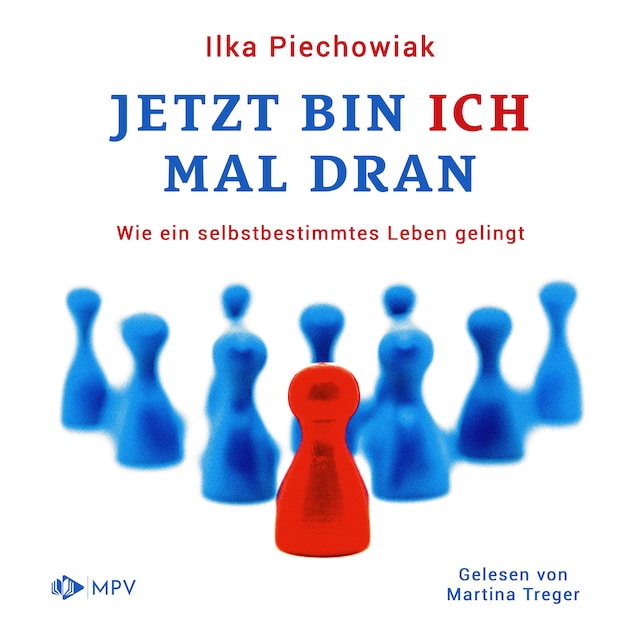 Kirjankansi teokselle Jetzt bin ich mal dran: Wie ein selbstbestimmtes Leben gelingt (ungekürzt)