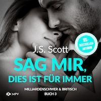 Sag mir, dies ist für immer - Milliardenschwer und britisch, Buch 3 (ungekürzt)