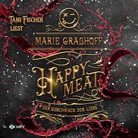 Happy Meat - Der Geschmack der Liebe, Buch 3 (ungekürzt)