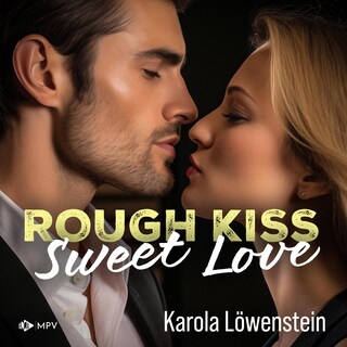 Rough Kiss: Sweet Love als Hörbuch