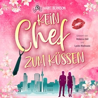 Kein Chef zum Küssen (ungekürzt)