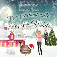 Der geheimnisvolle Mister White - Snowflakes at Christmas, Band 1 (ungekürzt)