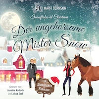 Der ungehorsame Mister Snow - Snowflakes at Christmas, Band 3 (ungekürzt)