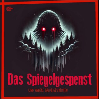 Das Spiegelgespenst - gruselige Kurzgeschichten (ungekürzt) als Hörbuch