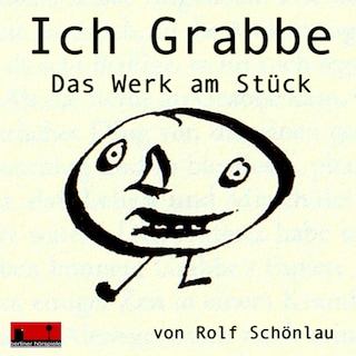 Ich Grabbe - Das Werk am Stück als Hörbuch