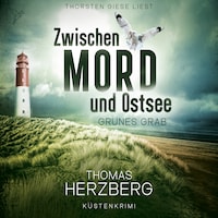 Grünes Grab - Zwischen Mord und Ostsee, Band 2 (ungekürzt)