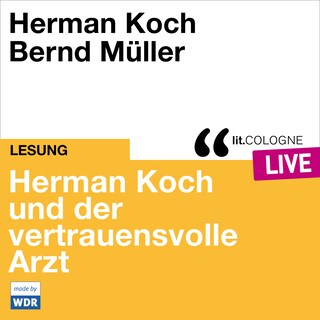Herman Koch und der vertrauensvolle Arzt - lit.COLOGNE live (ungekürzt) als Hörbuch