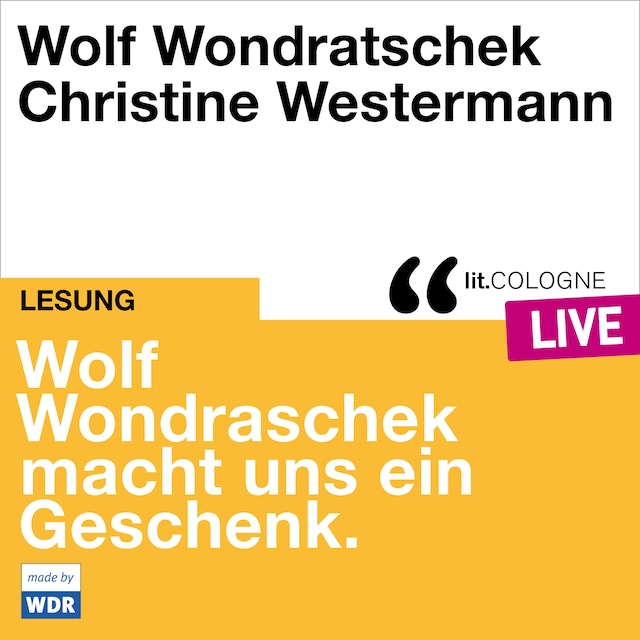 Book cover for Wolf Wondratschek macht uns ein Geschenk. - lit.COLOGNE live (ungekürzt)