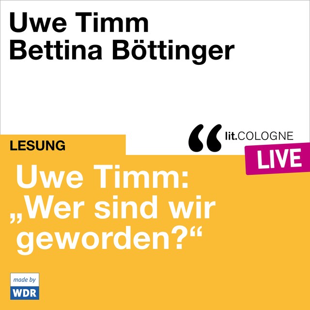 Book cover for Uwe Timm: "Wer sind wir geworden?" - lit.COLOGNE live (ungekürzt)