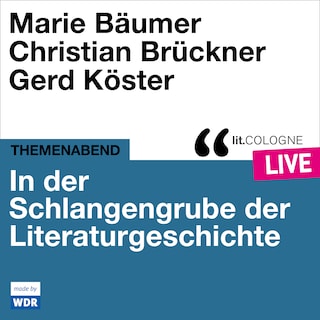 In der Schlangengrube der Literaturgeschichte - lit.COLOGNE live (ungekürzt) als Hörbuch