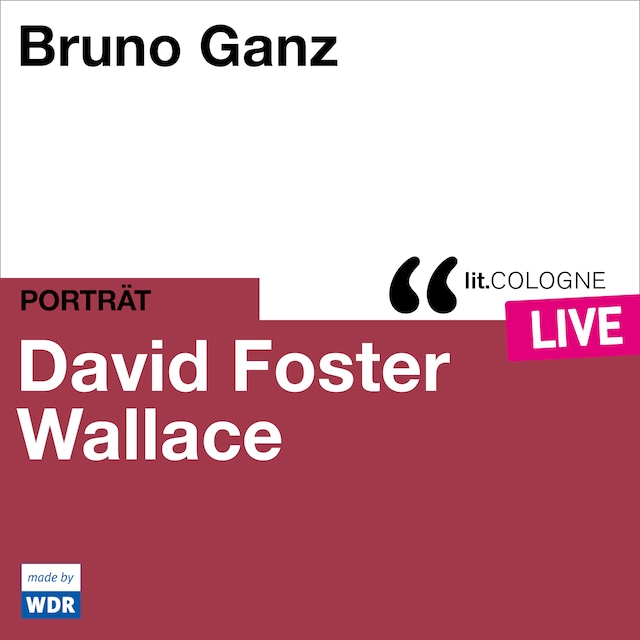 Buchcover für Bruno Ganz liest David Foster Wallace - lit.COLOGNE live (ungekürzt)