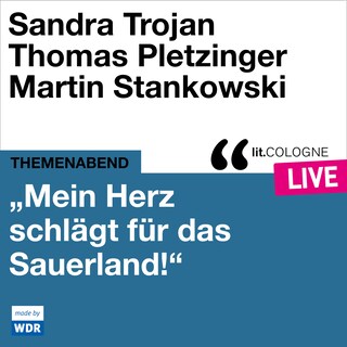 "Mein Herz schlägt für das Sauerland" - lit.COLOGNE live (ungekürzt) als Hörbuch