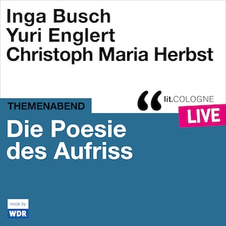 Die Poesie des Aufriss - lit.COLOGNE live (ungekürzt) als Hörbuch